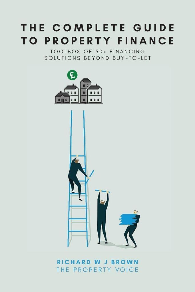 The Complete Guide To Property Finance