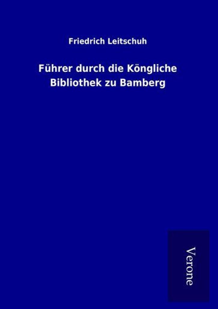 Führer durch die Köngliche Bibliothek zu Bamberg