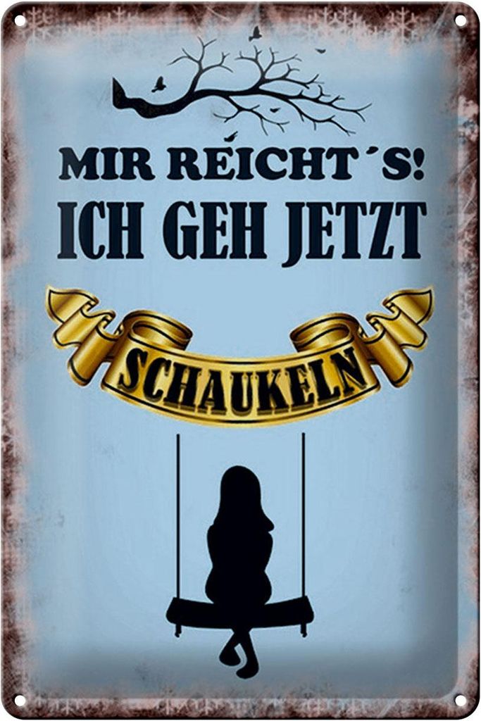 Blechschild Mir reicht`s ich geh schaukeln, 30 x 20 cm, Blechschilder Spruch Hobby