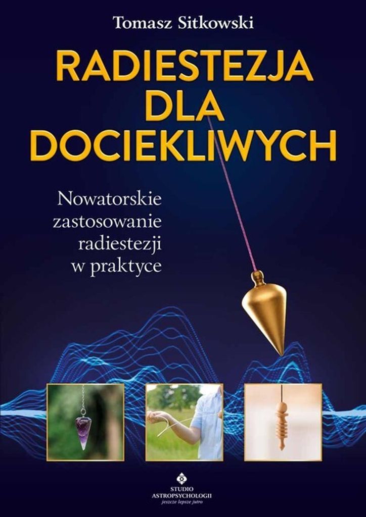 Radiestezja dla dociekliwych - Tomasz Sitkowski (Literatur, Parapsychologie auf Polnisch)