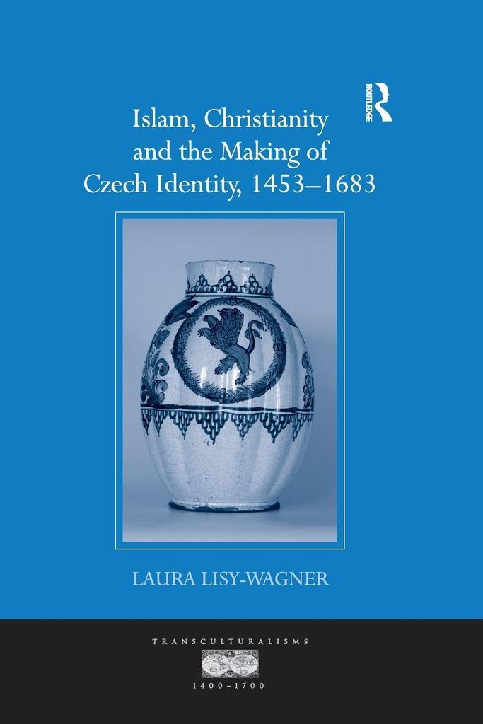 Islam, Christianity and the Making of Czech Identity, 1453-1683