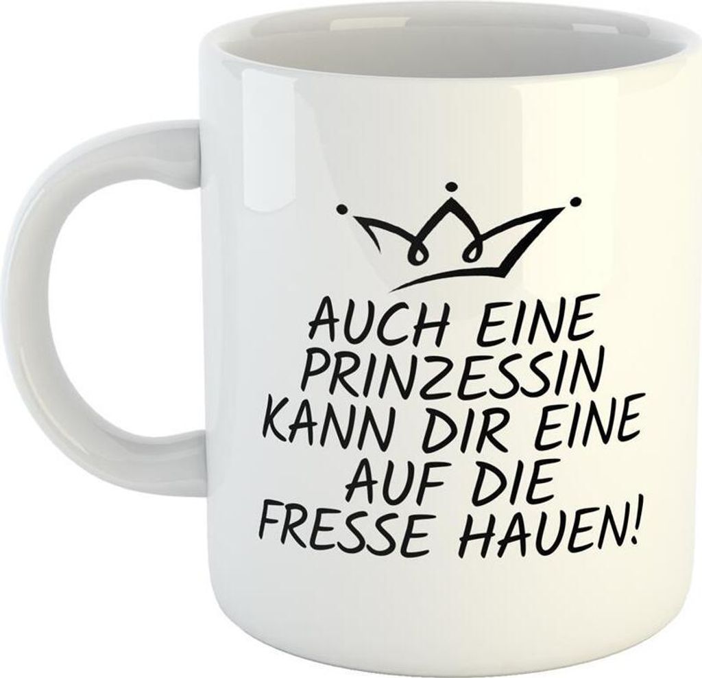 Huuraa Kaffeetasse Auch eine Prinzessin kann dir eine auf die Fresse hauen! Geschenk Tasse Weiß 330ml Auch eine Prinzessin kann dir eine auf die Fre