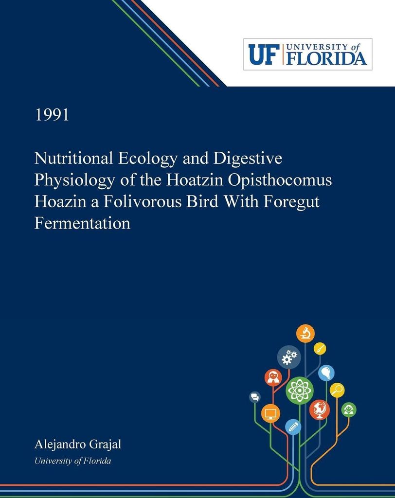 Nutritional Ecology and Digestive Physiology of the Hoatzin Opisthocomus Hoazin a Folivorous Bird With Foregut Fermentation