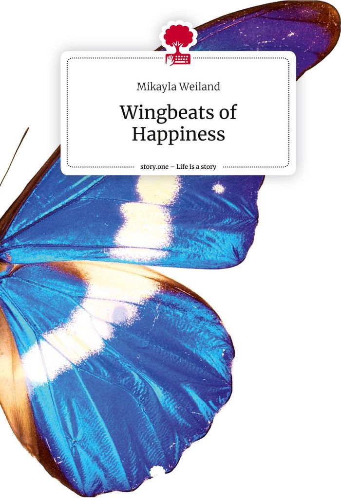 Flügelschläge des Glücks. Das Leben ist eine Geschichte - story.one