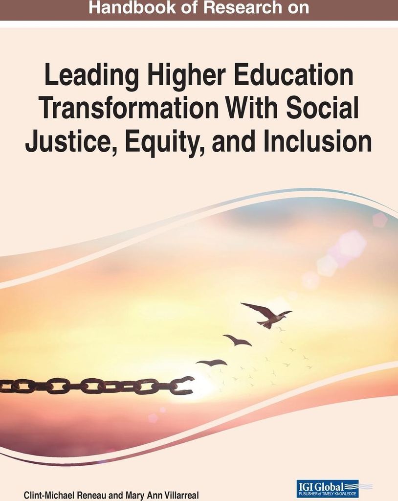 Handbook of Research on Leading Higher Education Transformation With Social Justice, Equity, and Inclusion