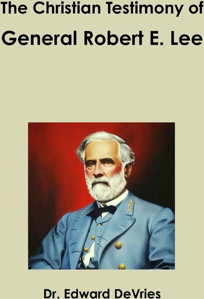 The Christian Testimony of General Robert E. Lee