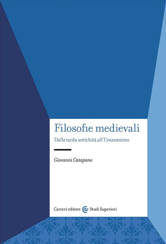 Catapano, G: Filosofie medievali. Dalla tarda antichità all'