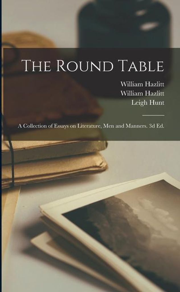 The Round Table; a Collection of Essays on Literature, Men and Manners. 3d Ed.