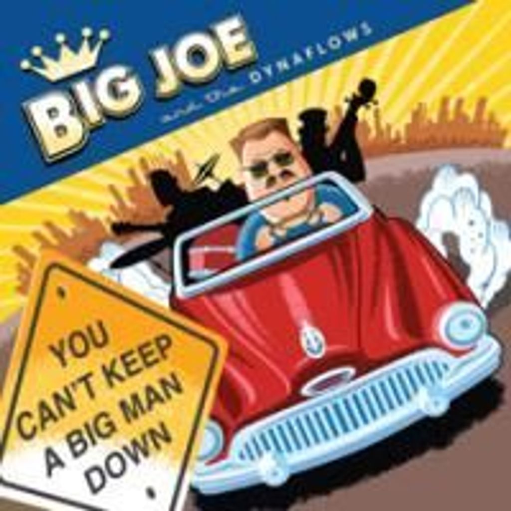 Big Joe And The Dynaflows: You Can't Keep A Big Man Down