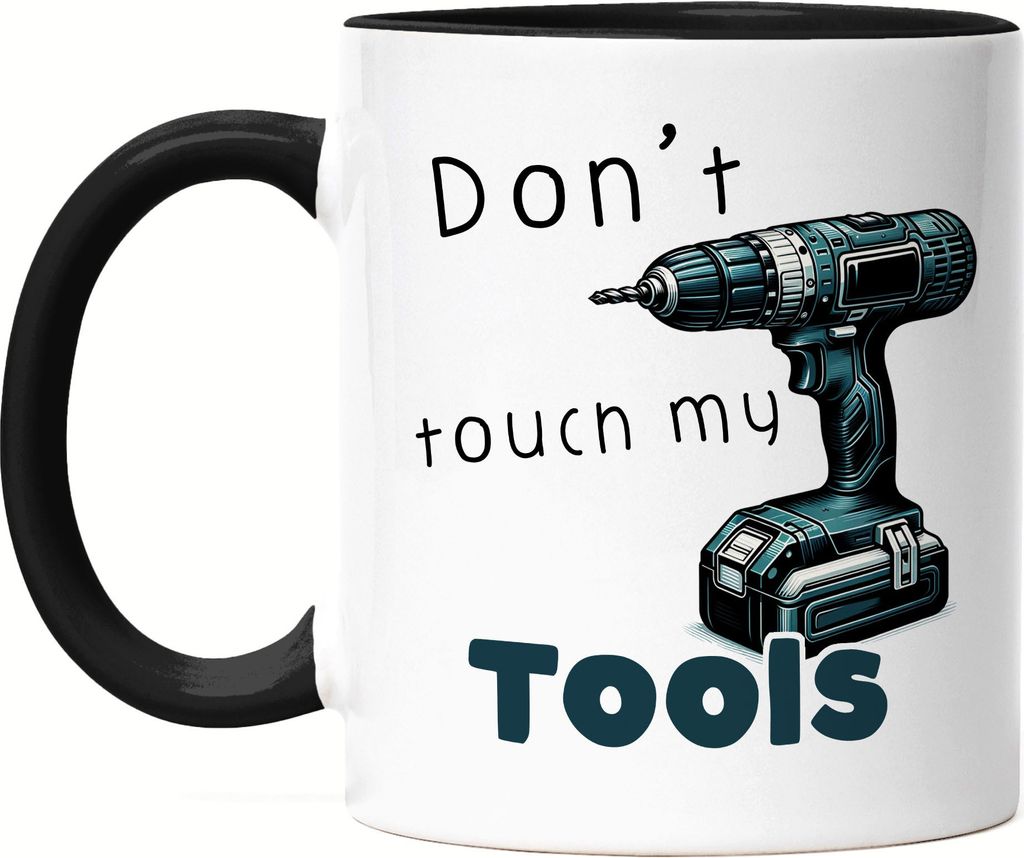 Don't touch my tools Akkuschrauber Bohrmaschine Tasse Schwarz - Werkzeugkasten Liebe