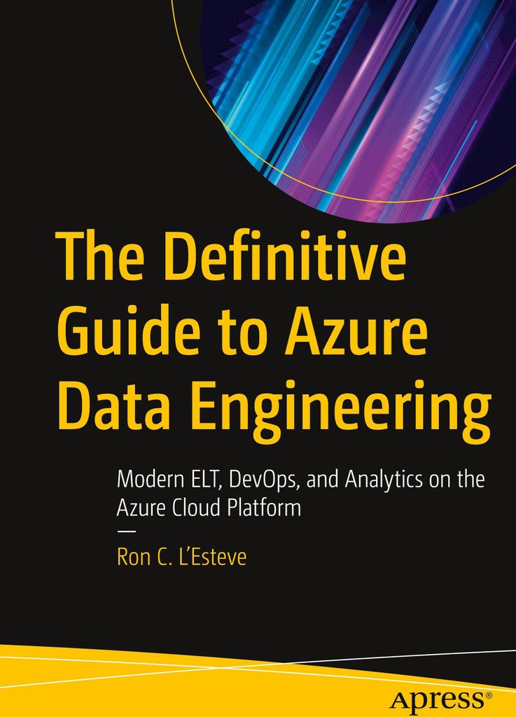 The Definitive Guide to Azure Data Engineering