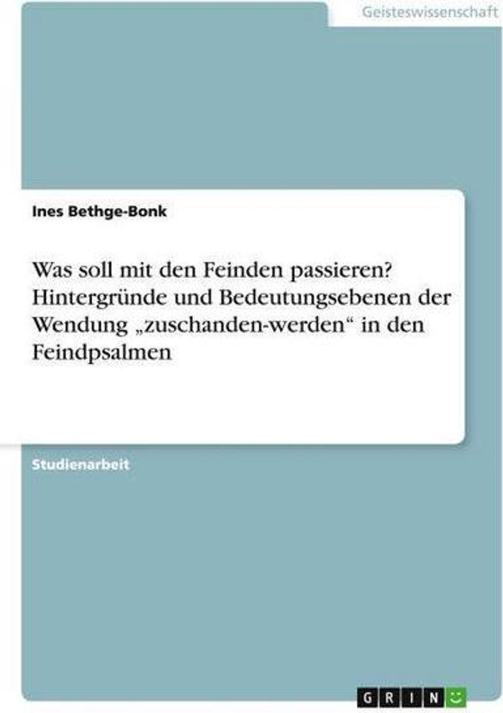 Was soll mit den Feinden passieren? Hintergründe und Bedeutungsebenen der Wendung \zuschanden-werden\" in den Feindpsalmen"
