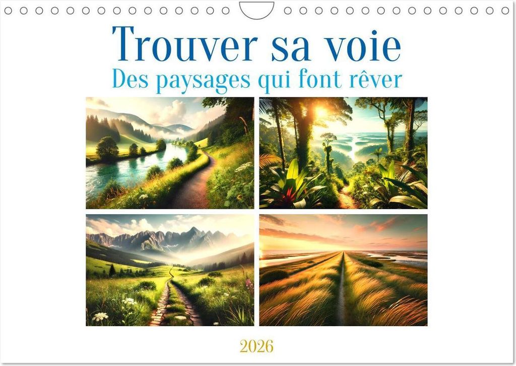 Trouver sa voie - Des paysages qui font rêver (Calendrier mural 2026 DIN A4 vertical), CALVENDO calendrier mensuel
