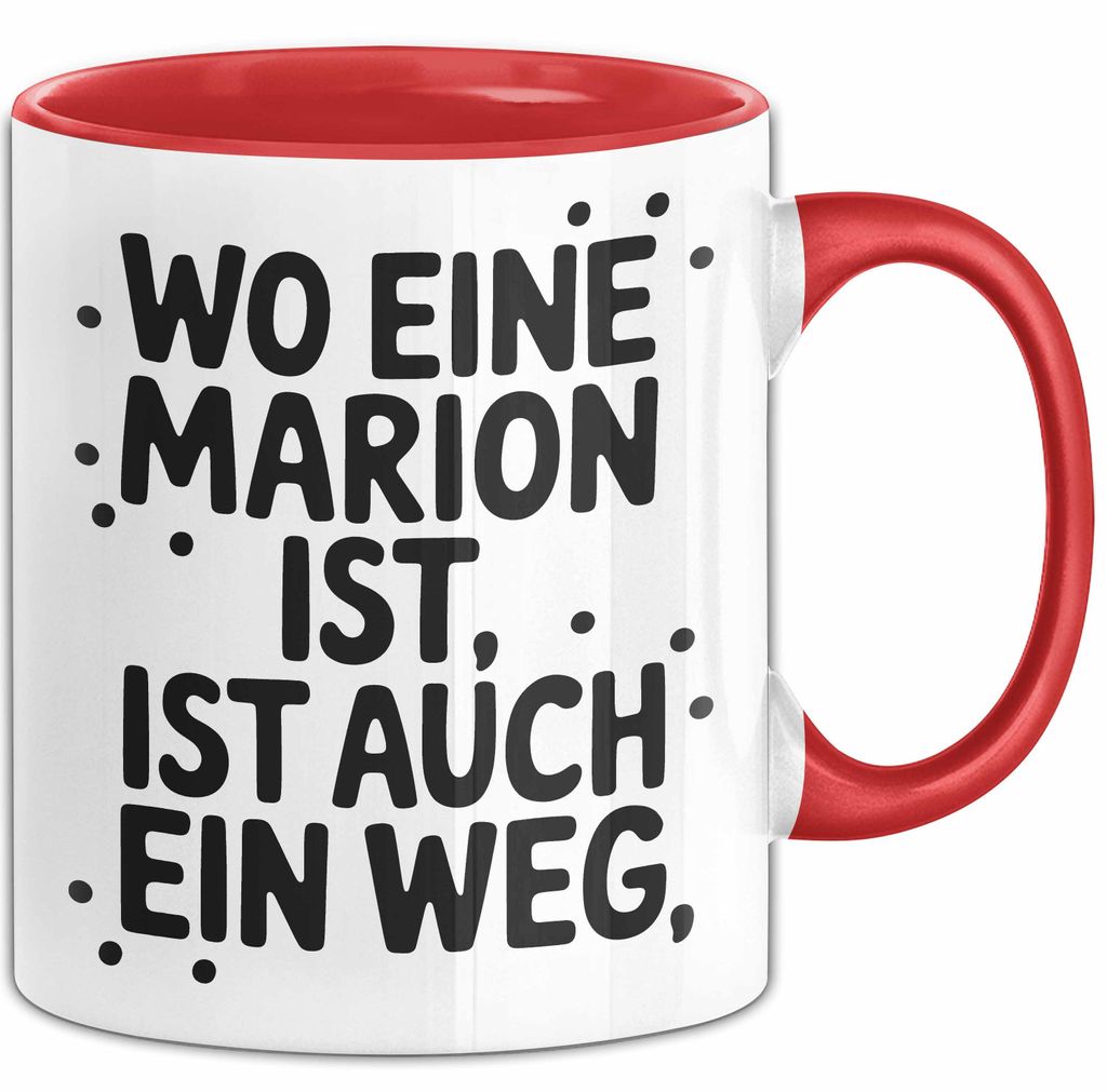 Marion Tasse Geschenk Wo Eine Marion Ist Ist Auch Ein Weg Geschenkidee Becher mit Name (Rot)