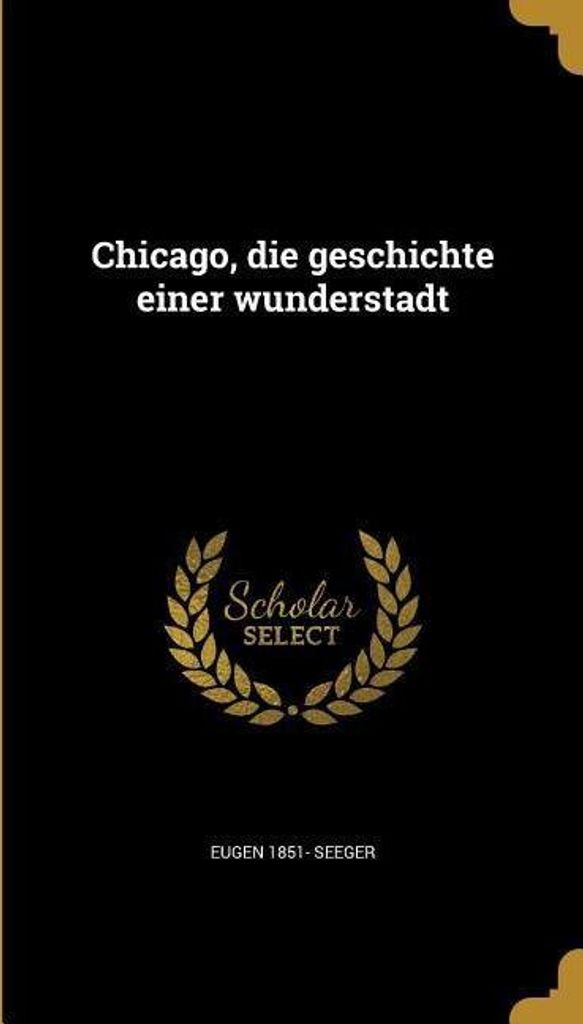 Chicago, die geschichte einer wunderstadt