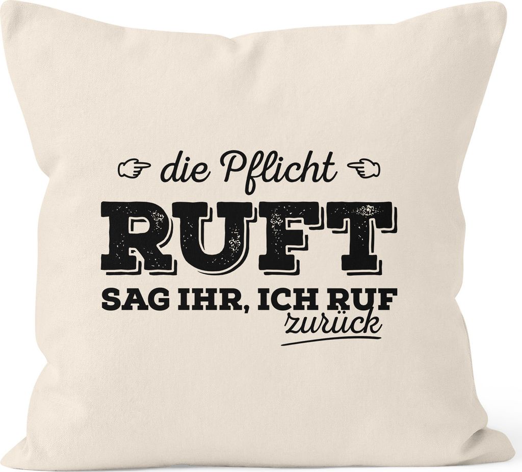Kissen-Bezug Die Pflicht ruft. Sag ihr ich ruf zurück Spruch Kissen-Hülle Deko-Kissen Baumwolle MoonWorks natur 40cm x 40cm
