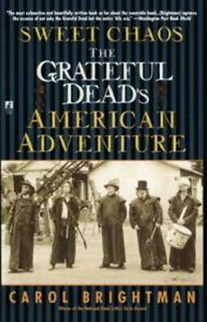 Sweet Chaos: The Grateful Dead's American Adventure.by Brightman, Carol New.