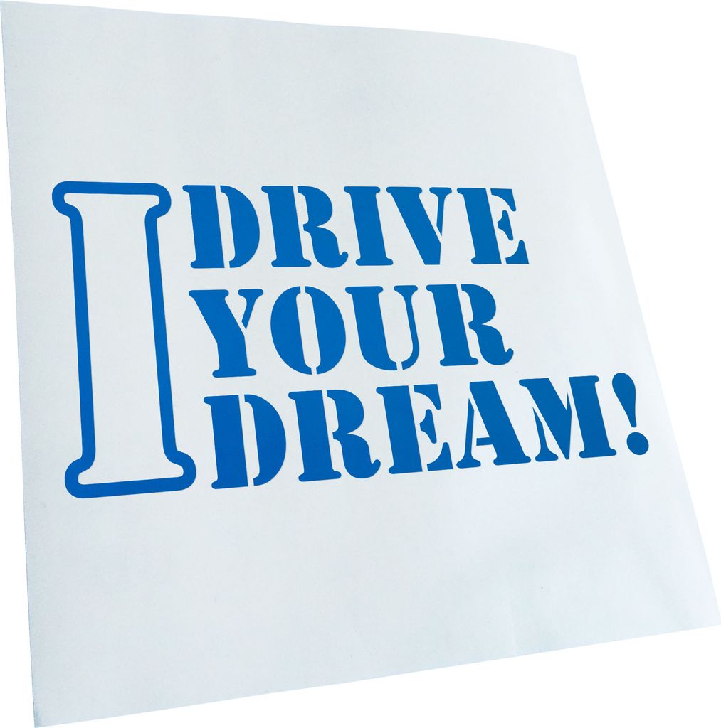Kiwistar - Autoaufkleber - azurblau - 40 x 20 cm - I Drive Your Dream - Heckscheibenaufkleber - Aufkleber für Auto Kfz Fahrrad, LKW, Truck Mofa