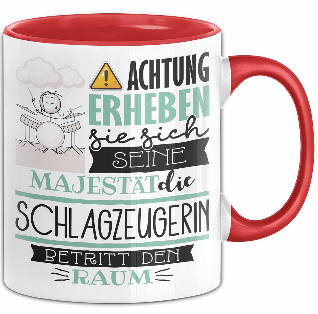 Schlagzeugerin Tasse Geschenk Lustiger Spruch Bitte Erheben Sie Sich Seine Majestät Die Schlagzeugerin Betritt Den Raum (Rot)