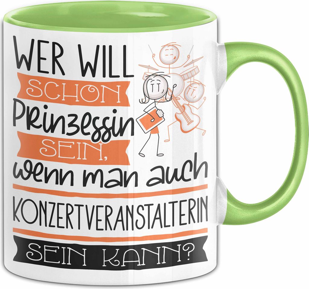 Konzertveranstalterin Tasse Geschenk Spruch Wer Will Schon Prinzessin Sein Wenn Man Auch Konzertveranstalterin Sein Kann (Grün)