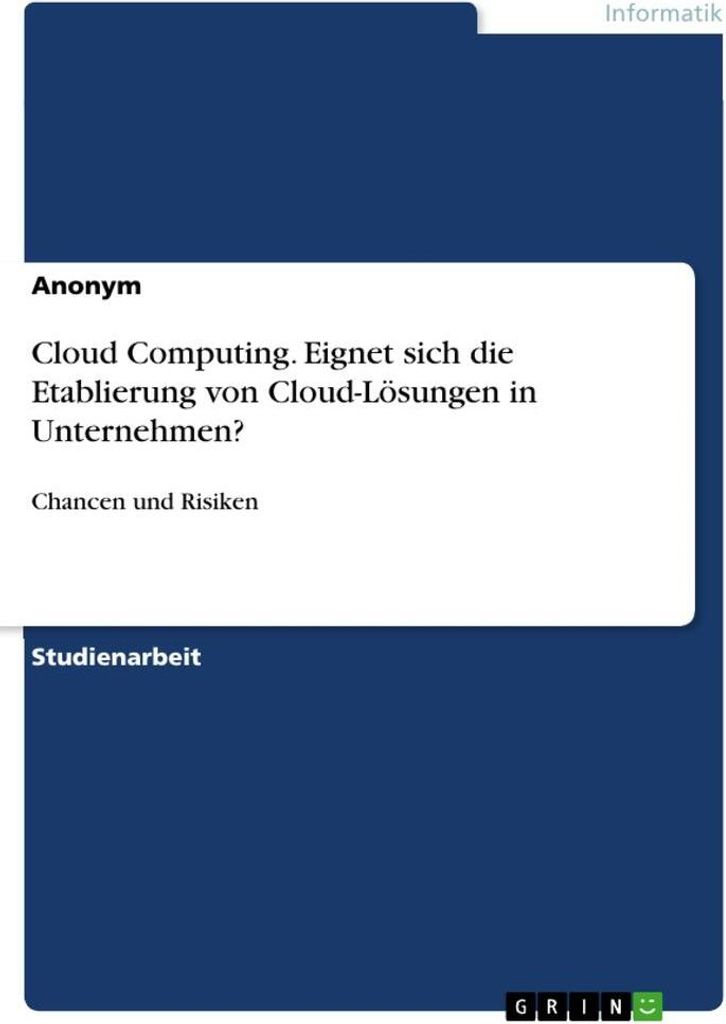 Cloud Computing. Eignet sich die Etablierung von Cloud-Lösungen in Unternehmen?