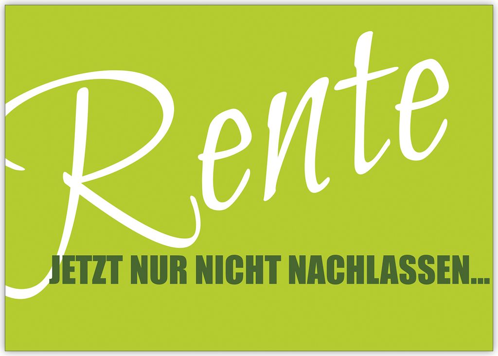 4x Fröhliche Ruhestands Karte: Rente Jetzt nur nicht nachlassen...
