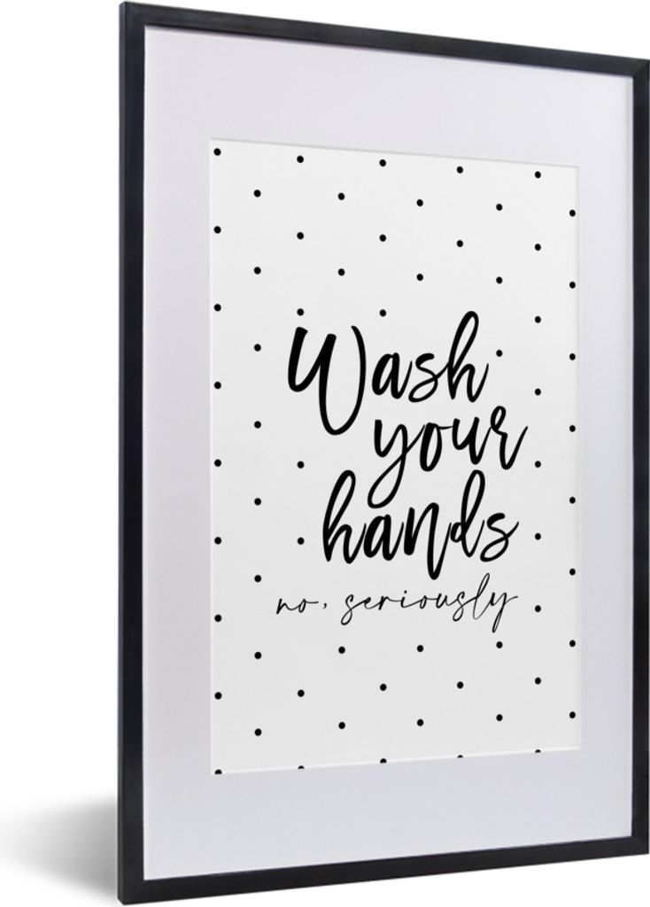 MuchoWow Gerahmtes Poster Sprichwörter - Zitate - Wasche deine Hände nicht ernsthaft 40x60 cm - Poster mit Schwarzem Bilderrahmen Wandposter Ra...