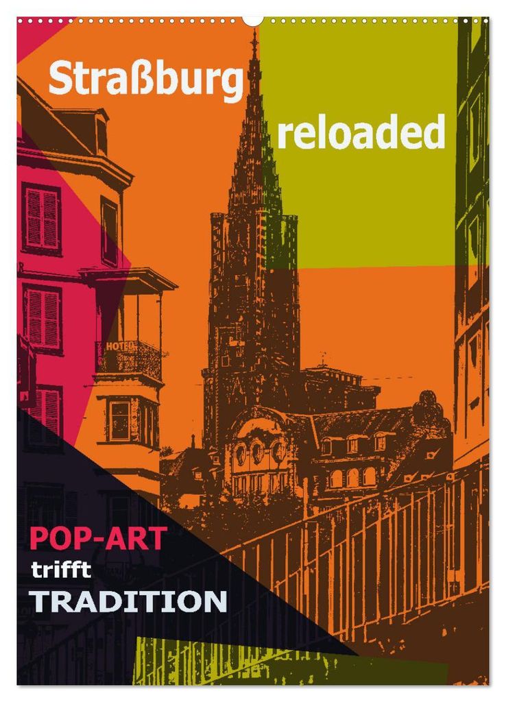 Straßburg reloaded - Pop-Art trifft Tradition (Wandkalender 2027 DIN A2 hoch), CALVENDO Monatskalender