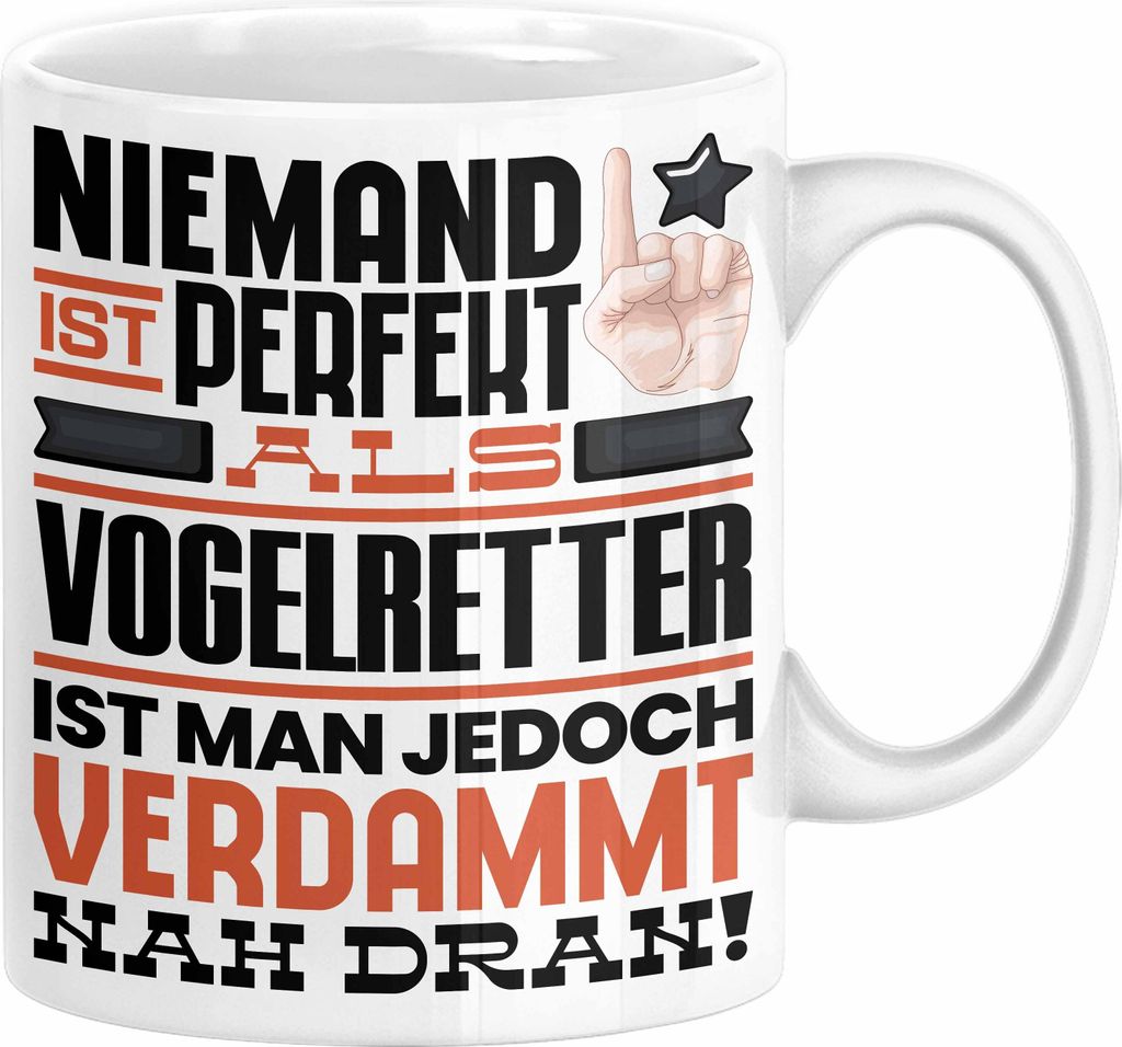 Vogelretter Geschenk Tasse Lustige Geschenkidee für Vogelretter Geburtstag Kaffee-Becher Niemand Ist Perfekt Aber Als Vogelretter Ist Man Nah Dran...