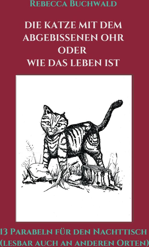 Die Katze mit dem abgebissenen Ohr oder wie das Leben ist
