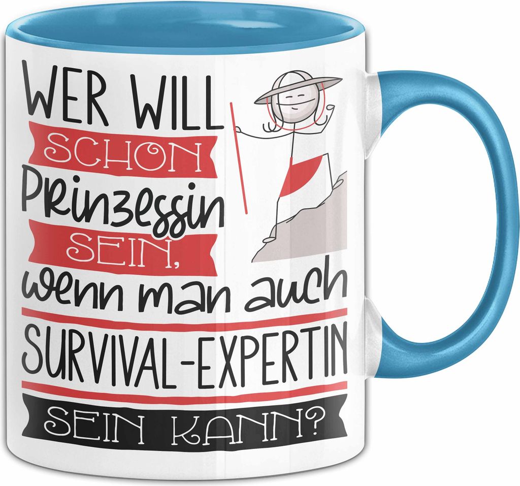 Survival-Expertin Tasse Geschenk Spruch Wer Will Schon Prinzessin Sein Wenn Man Auch Survival-Expertin Sein Kann (Blau)