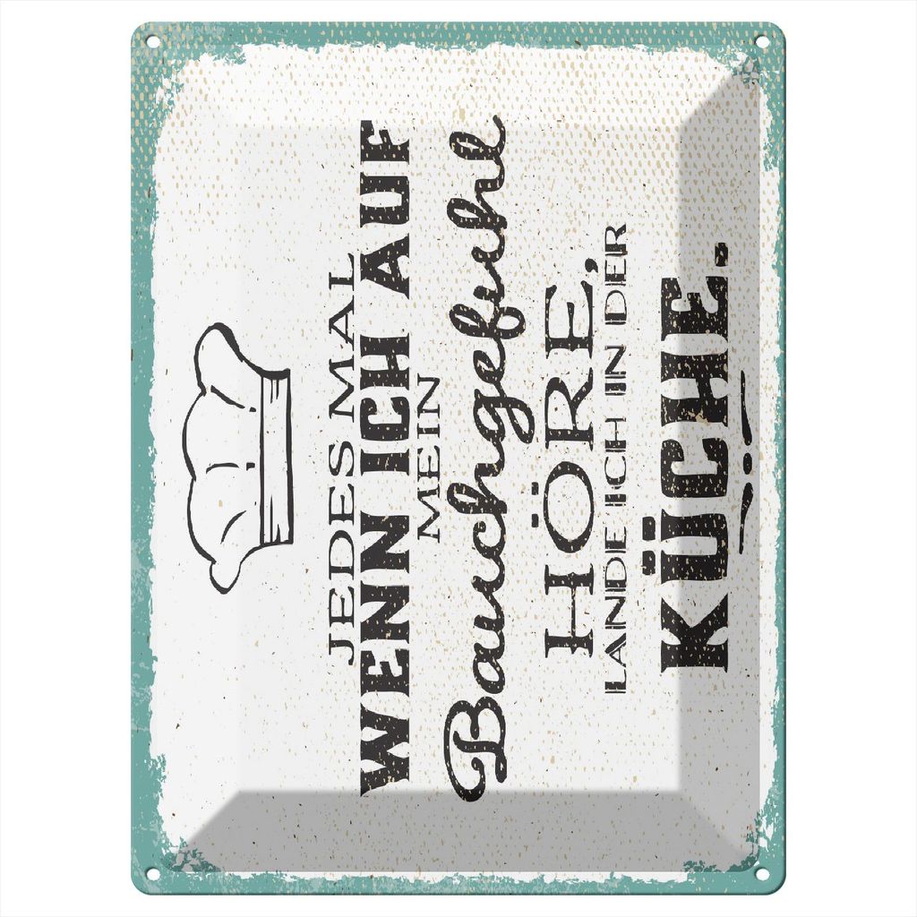 Blechschild Wandbild in : Brillante Farben, Größe 30 x 40 cm Motiv Blechschild Spruch 30x40 cm wenn ich auf Bauchgefühl höre, lande ich in Küche