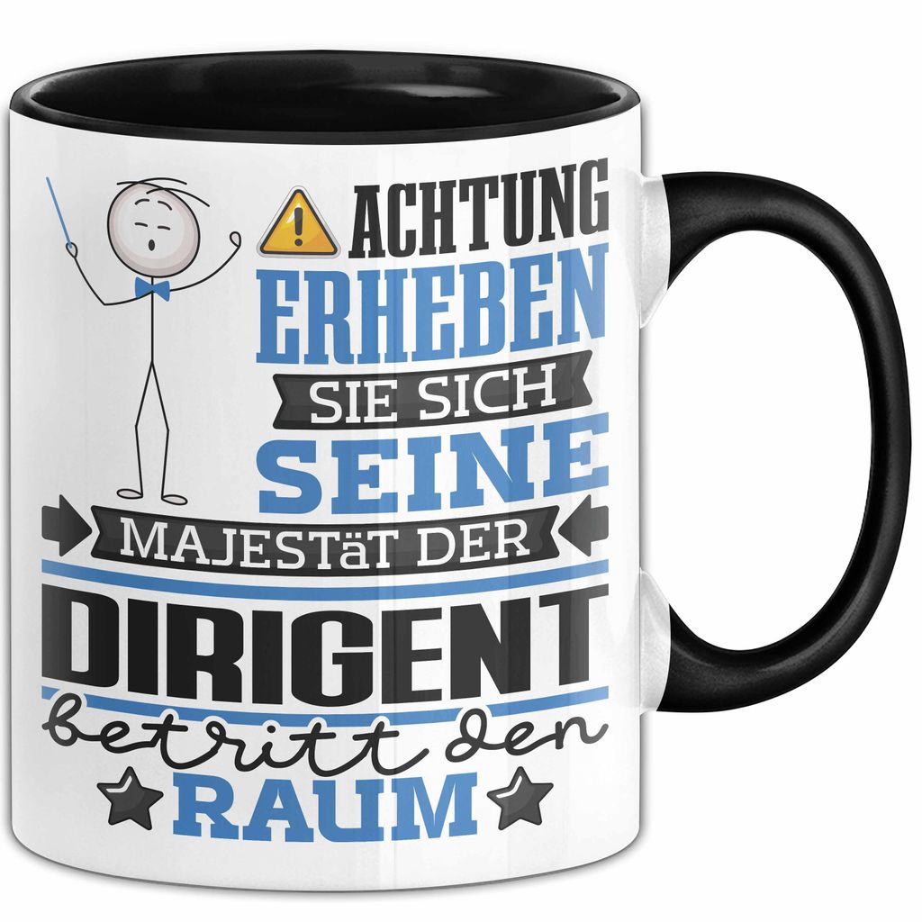 Dirigent Geschenk Tasse Lustiger Spruch Erheben Sie Sich Der Dirigent Betritt den Raum (Schwarz)