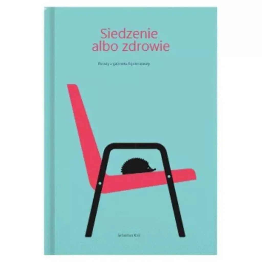 Siedzenie albo zdrowie : Exercices et conseils de kiné pour votre dos