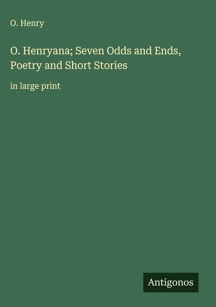 O. Henryana Seven Odds and Ends, Poesie und Kurzgeschichten