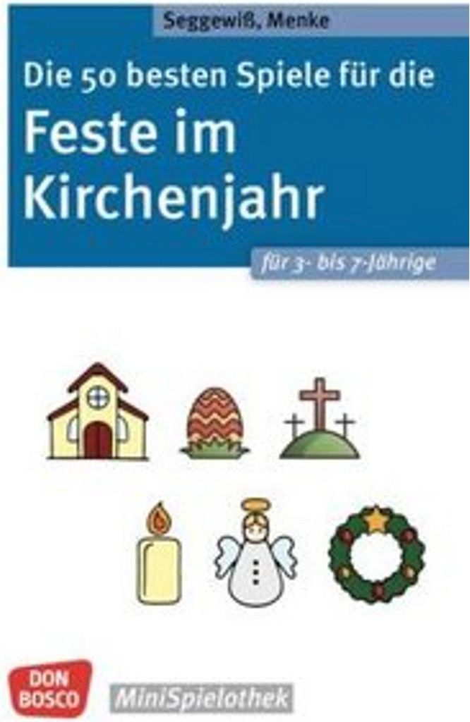 Die 50 besten Spiele für die Feste im Kirchenjahr für 3- bis 7-Jährige