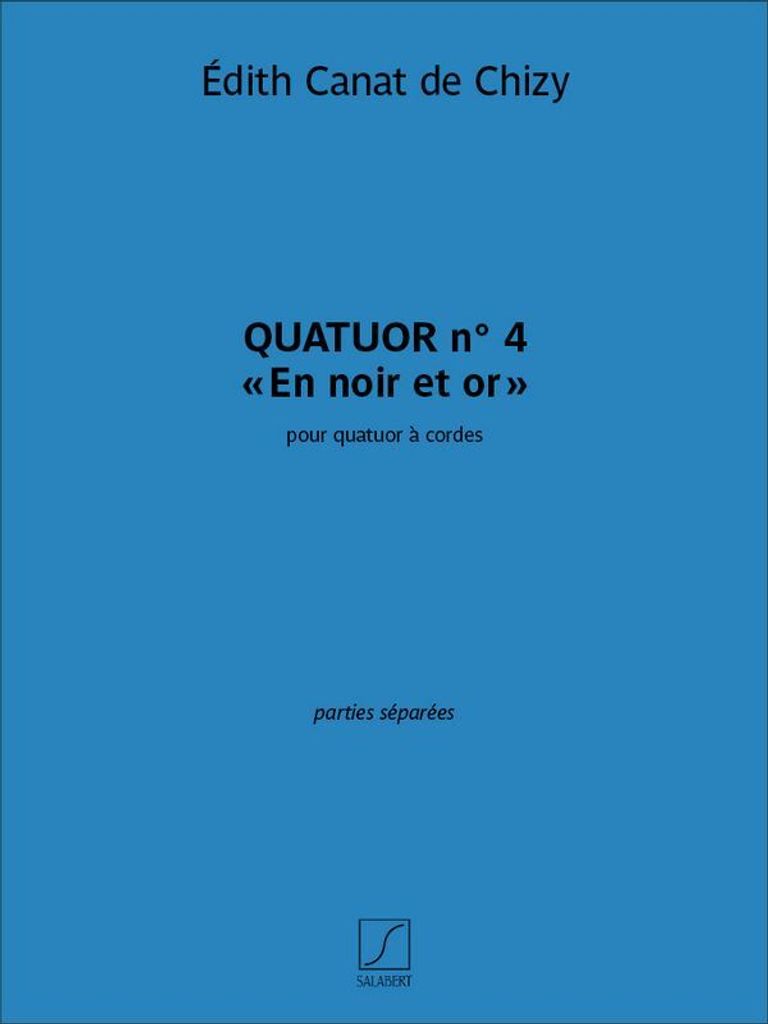 Edith Canat De Chizy, Quatuor n. 4 En noir et or Streichquartett Stimmen-Set