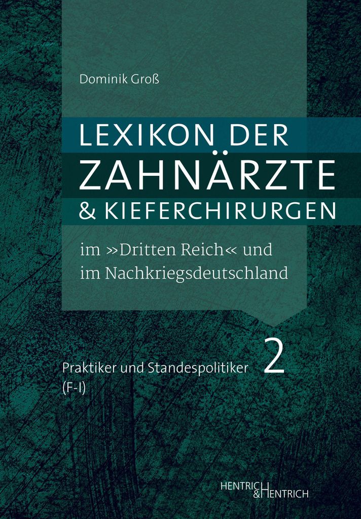 Lexikon der Zahnärzte und Kieferchirurgen im "Dritten Reich" und im Nachkriegsdeutschland