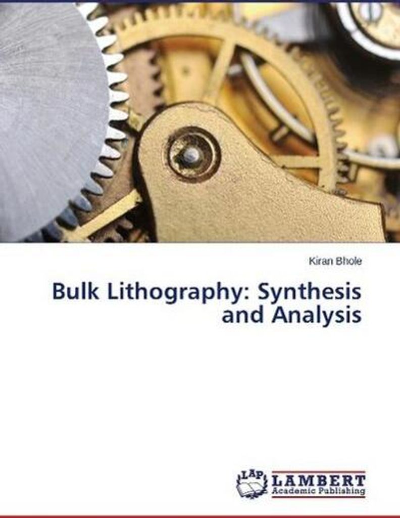 Bulk Lithography: Synthesis and Analysis