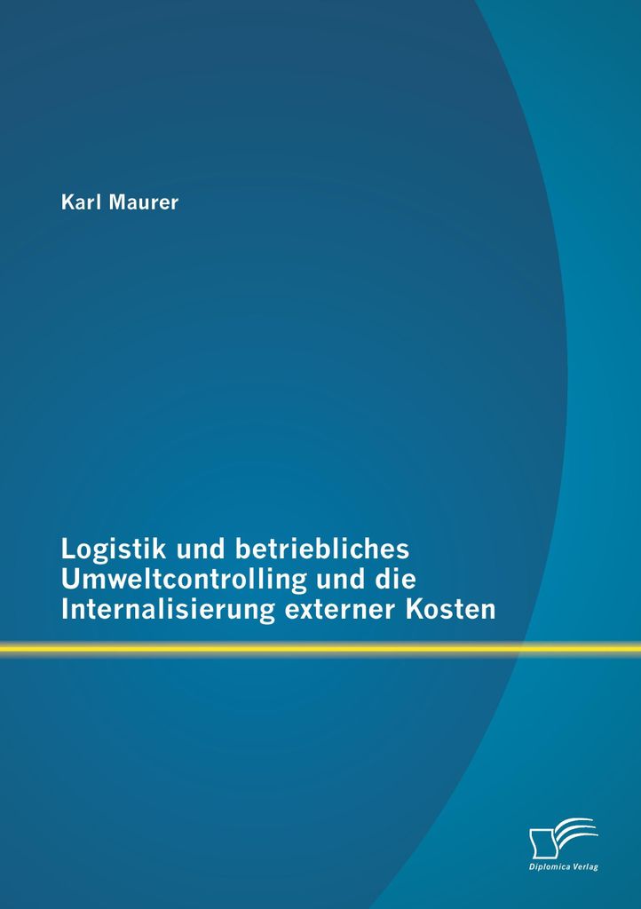 Logistik und betriebliches Umweltcontrolling und die Internalisierung externer Kosten