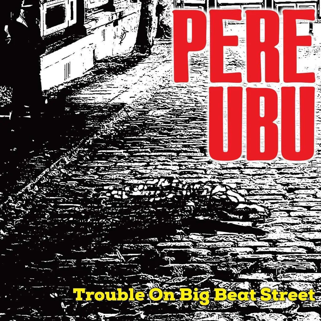Vinyle Pere Ubu Trouble On Big Beat Street Neuf LP Album Alternatif