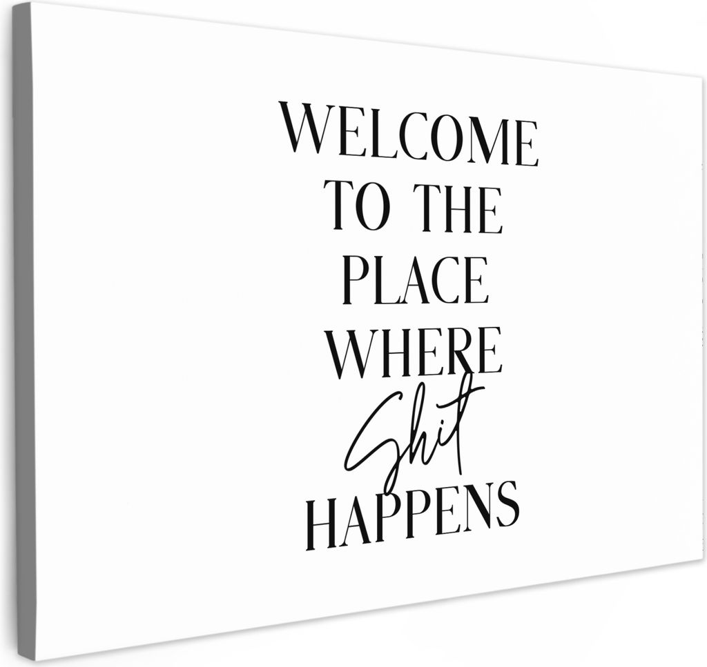 MuchoWow - Leinwandbilder - Zitate - Willkommen an dem Ort, wo Scheiße passiert - Weiß - Humor, Wandbild, Wanddeko Bilder Wohnzimmer, 120x80 cm