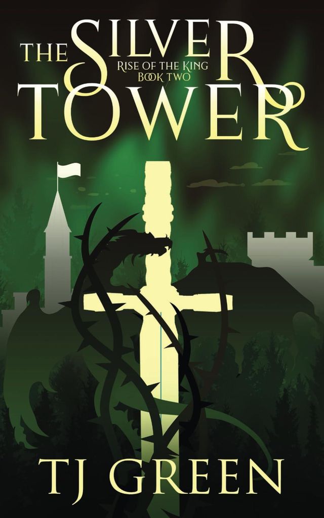 The Silver Tower: Arthurian Fantasy (Rise of the King, Band 2)