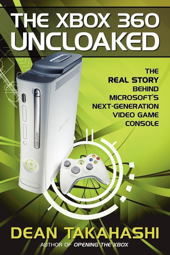 The Xbox 360 Uncloaked: The Real Story Behind M, Takahashi, Dean,,