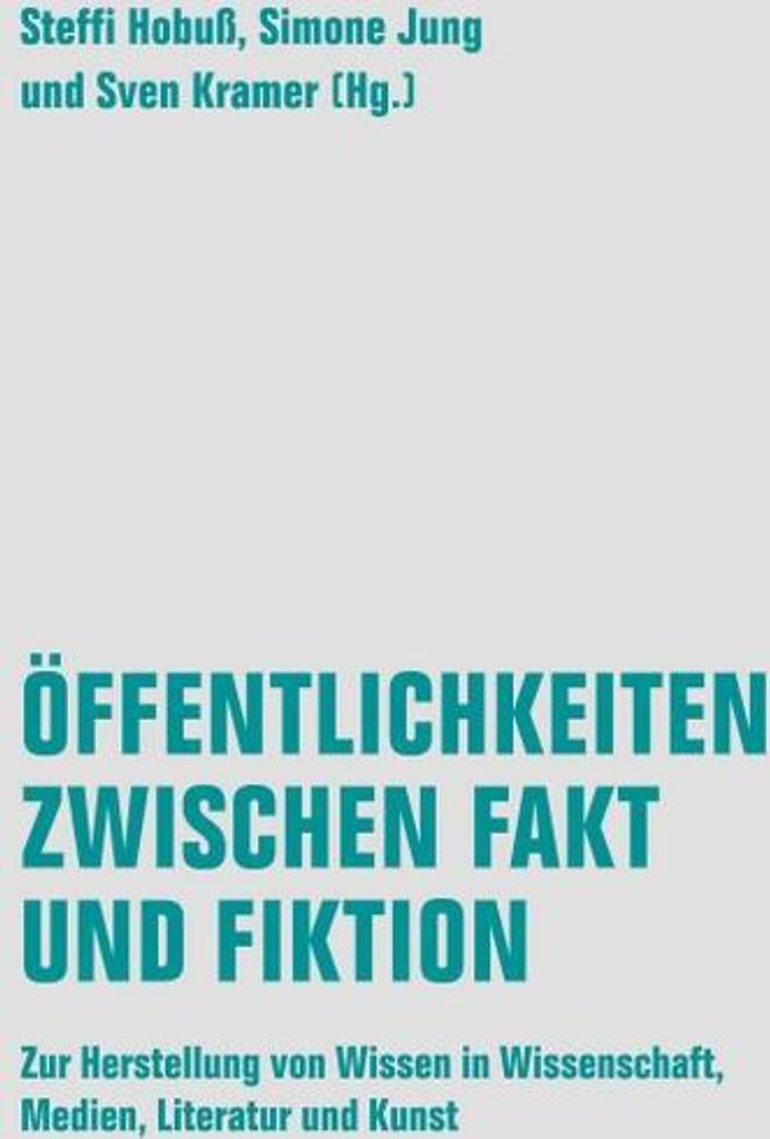 Öffentlichkeiten zwischen Fakt und Fiktion