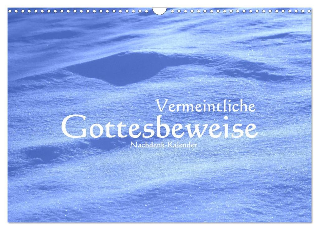 Vermeintliche Gottesbeweise - Nachdenk-Kalender (Wandkalender 2027 DIN A3 quer), CALVENDO Monatskalender