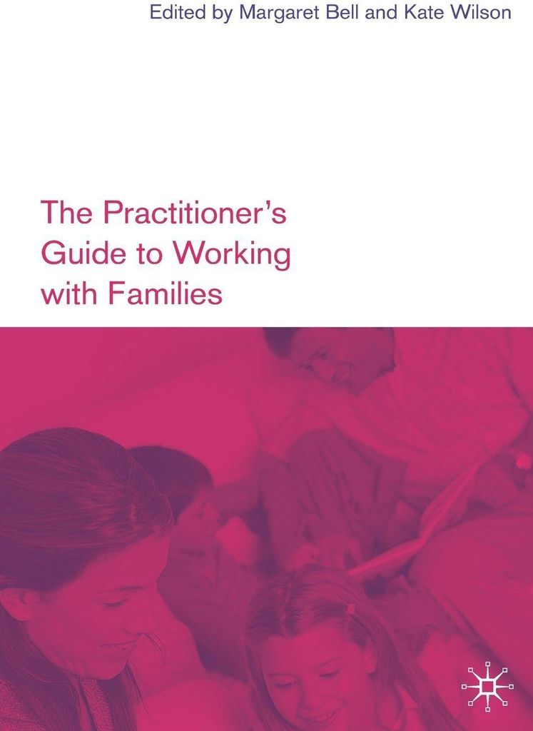 The Practitioner's Guide to Working with Families