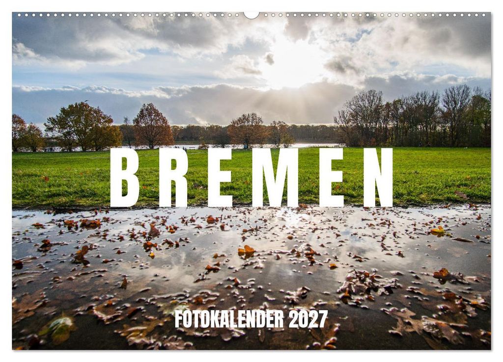 Bremen Fotokalender 2027 (Wandkalender 2027 DIN A2 quer), CALVENDO Monatskalender