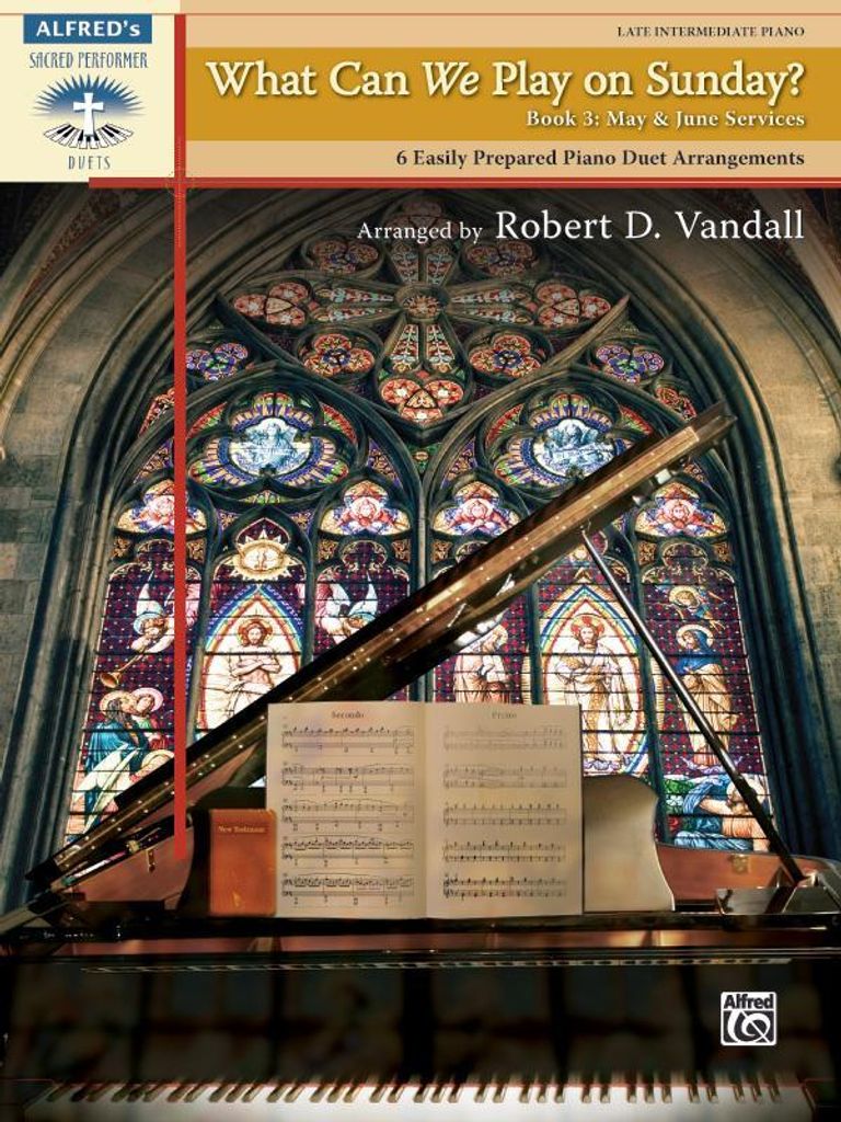 What Can We Play on Sunday?, Book 3: May & June Services | Klavier | Buch: 6 Easily Prepared Piano Duet Arrangements (Alfred's Sacred Performer Duet)
