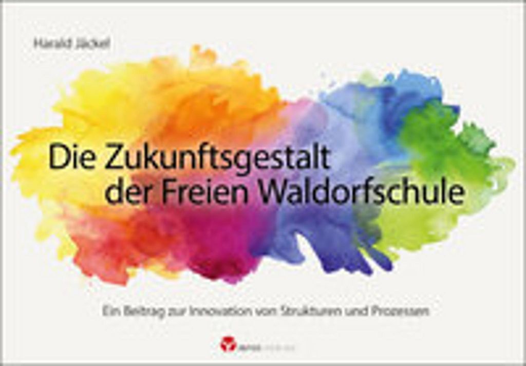 Die Zukunftsgestalt der Freien Waldorfschule